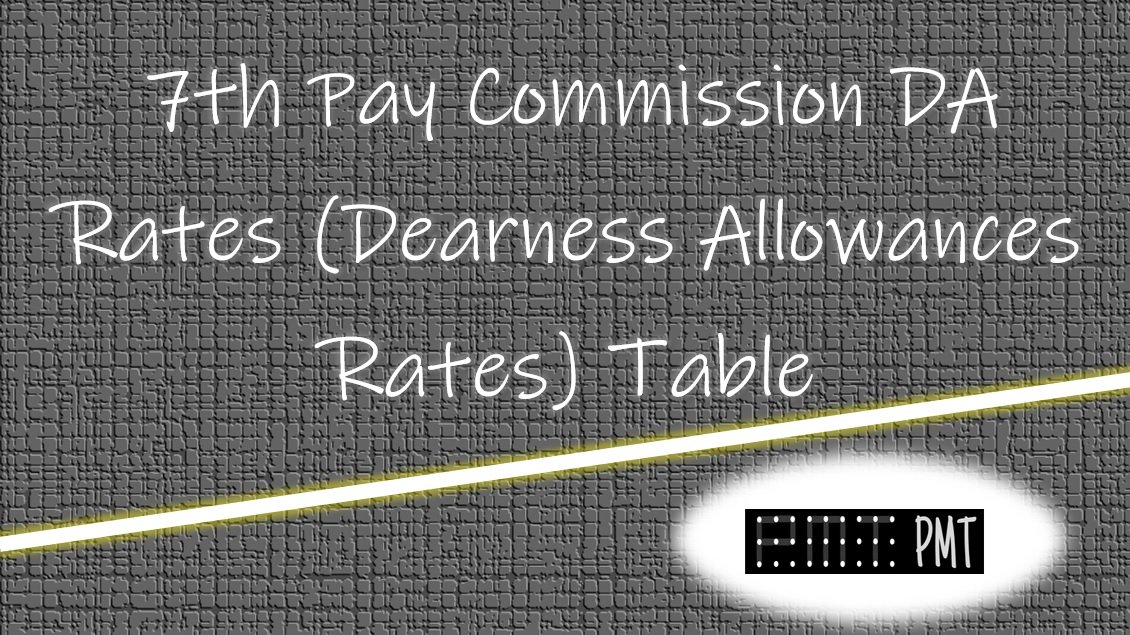 7th DA Rates Table Dearness Allowances Rates Table 8th Pay Matrix Table