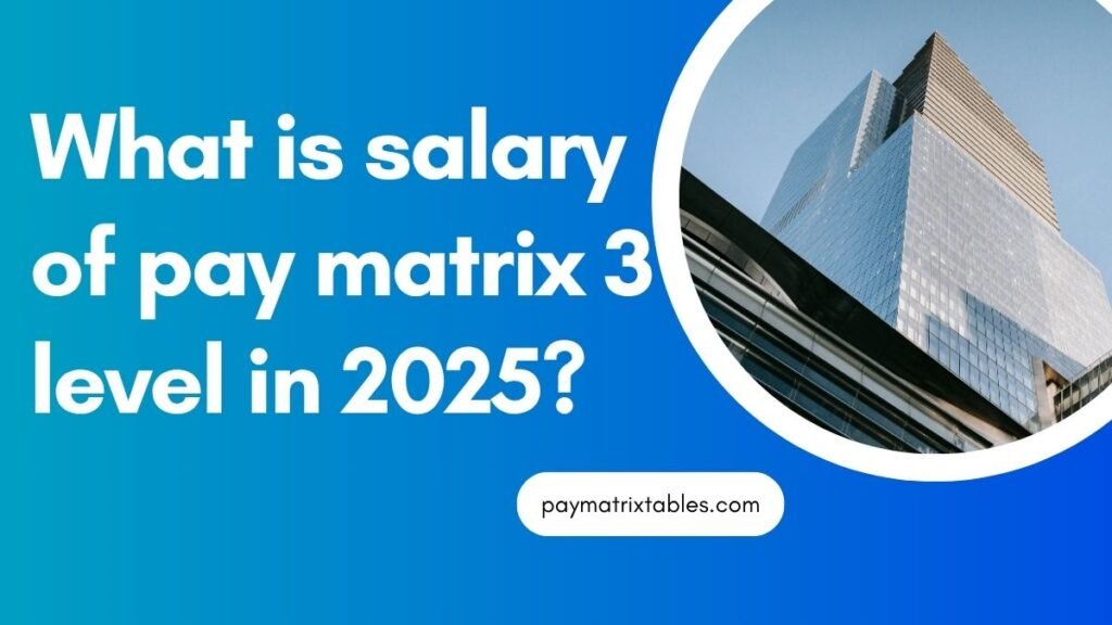 7th CPC Pay Matrix Level 3 In-Hand Salary PDF Download