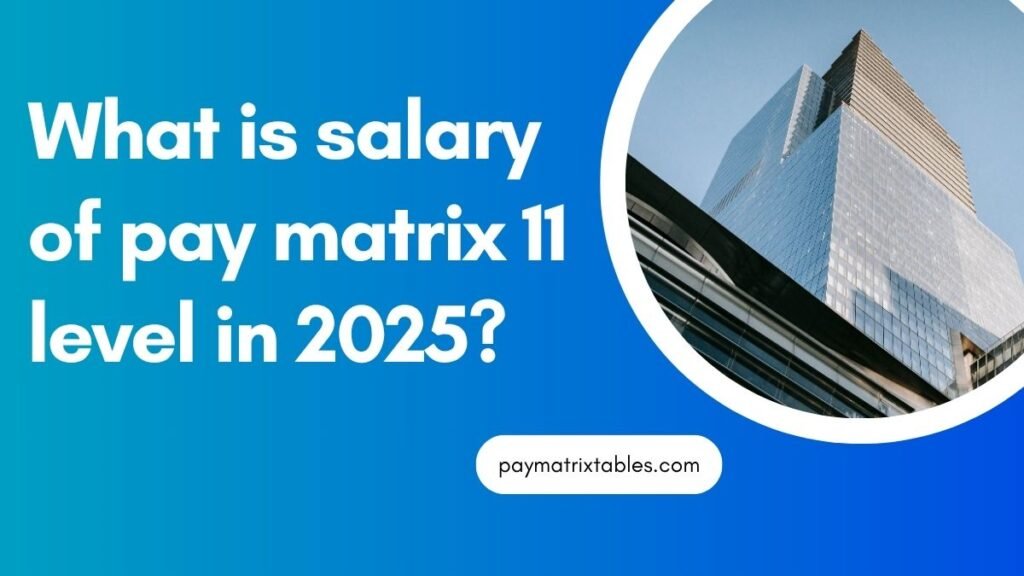 7th CPC Pay Matrix Level 11 In Hand Salary PDF Download