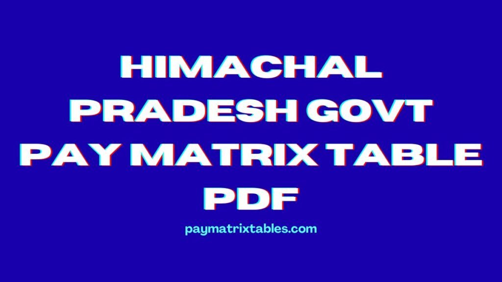 HP Govt Pay Matrix Table PDF 2025 | Revised Salary Structure for All Levels