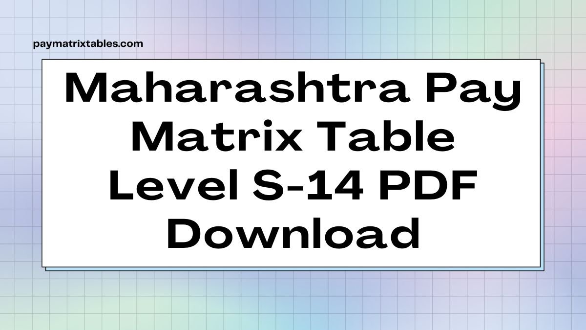 Maharashtra Pay Matrix Table for Level S 14 Salary Structure